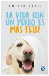 LA VIDA CON UN PERRO ES MAS FELIZ