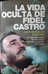 LA VIDA OCULTA DE FIDEL CASTRO