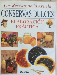 LAS RECETAS DE LA ABUELA CONSERVAS DULCES ELABORACION PRACTICA