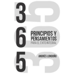 365 PRINCIPIOS Y PENSAMIENTOS PARA EL EXITO INTEGRAL