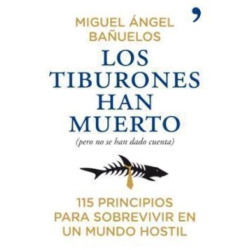 LOS TIBURONES HAN MUERTO 115 PRINCIPIOS PARA SOBREVIVIR